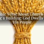 A Bible Verse About Church Not Being a Building: God Dwells With His People A Bible Verse About Church Not Being a Building: God Dwells With His People