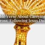 A Bible Verse About Carrying the Cross: Following Jesus Daily