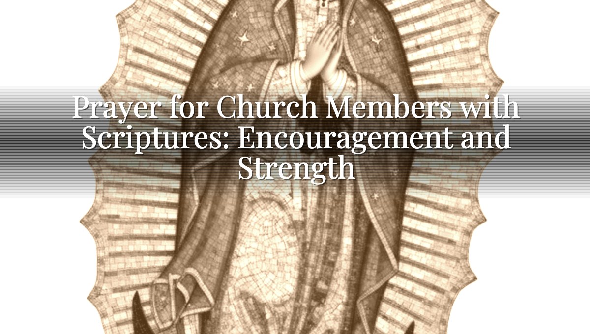 Prayer for Church Members with Scriptures: Encouragement and Strength