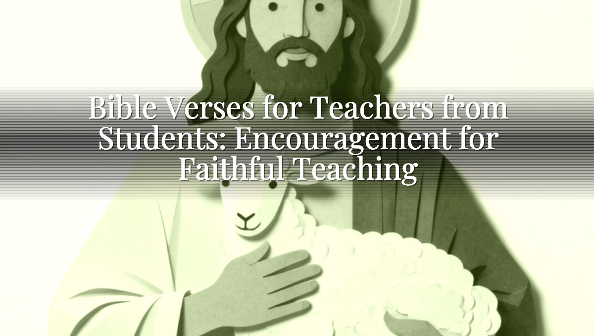 Bible Verses for Teachers from Students: Encouragement for Faithful Teaching