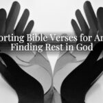 Comforting Bible Verses for Anxiety: Finding Rest in God