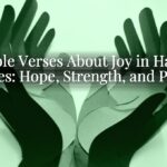 Bible Verses About Joy in Hard Times: Hope, Strength, and Peace Bible Verses About Joy in Hard Times: Hope, Strength, and Peace