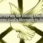 Bible Verses for Eating Disorder Recovery: God’s Strength in Healing Bible Verses for Eating Disorder Recovery: God’s Strength in Healing