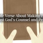 A Bible Verse About Making Plans: Trust God’s Counsel and Peace
