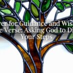 Prayer for Guidance and Wisdom Bible Verse: Asking God to Direct Your Steps Prayer for Guidance and Wisdom Bible Verse: Asking God to Direct Your Steps