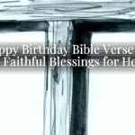 Happy Birthday Bible Verse for Mom: Faithful Blessings for Her Day Happy Birthday Bible Verse for Mom: Faithful Blessings for Her Day