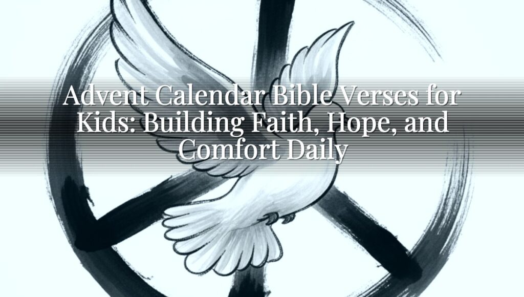 Advent Calendar Bible Verses for Kids: Building Faith, Hope, and Comfort Daily