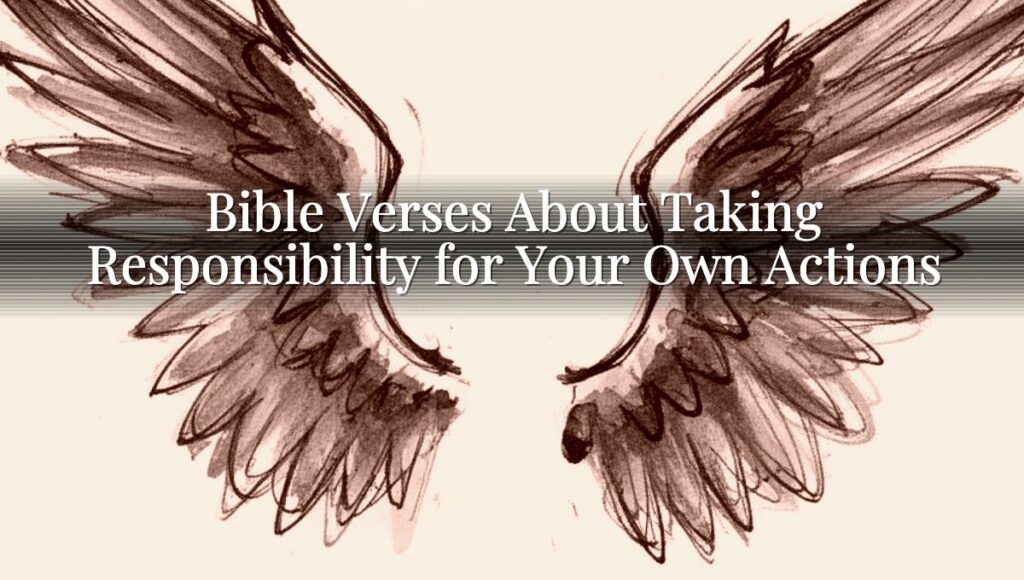 Bible Verses About Taking Responsibility for Your Own Actions