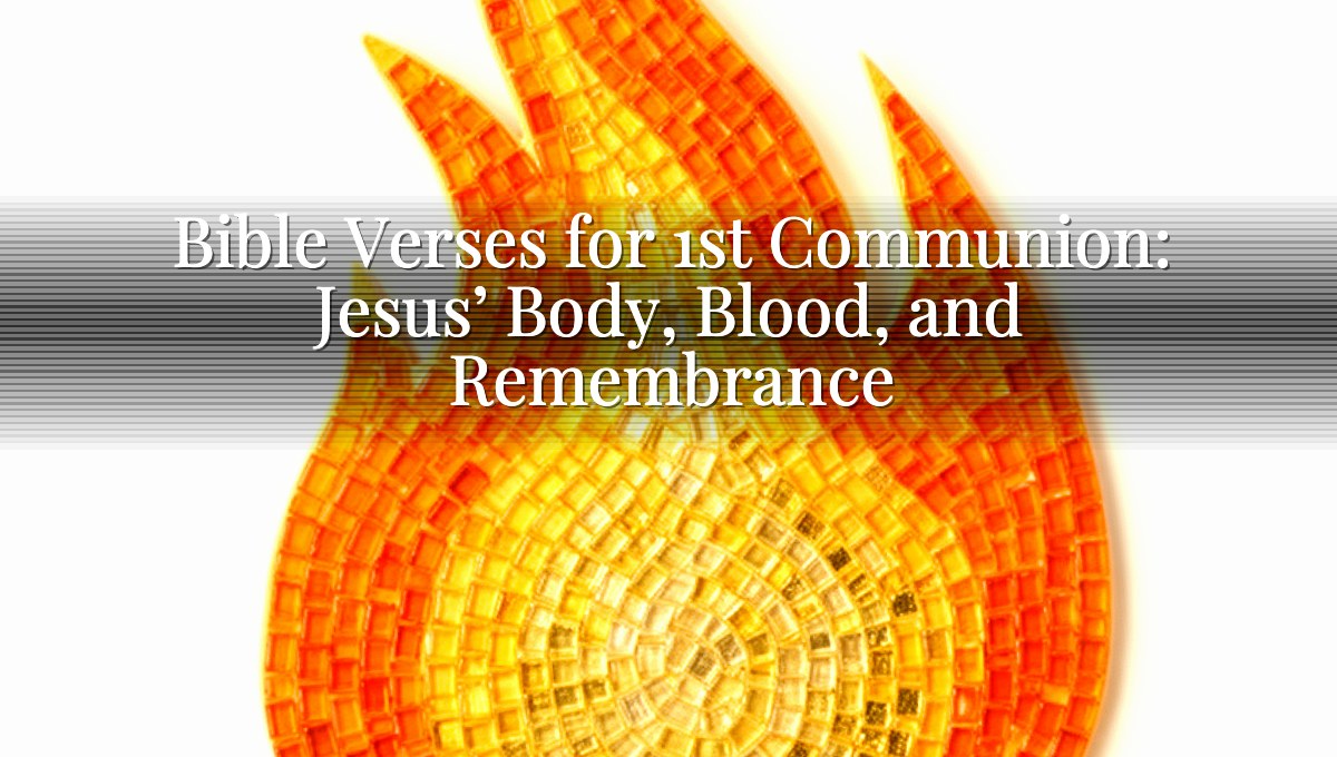 Bible Verses for 1st Communion: Jesus’ Body, Blood, and Remembrance
