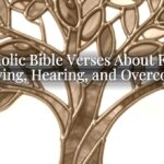Catholic Bible Verses About Faith: Believing, Hearing, and Overcoming