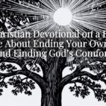 A Christian Devotional on a Bible Verse About Ending Your Own Life and Finding God’s Comfort A Christian Devotional on a Bible Verse About Ending Your Own Life and Finding God’s Comfort