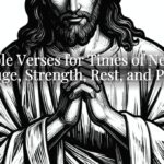 Bible Verses for Times of Need: Refuge, Strength, Rest, and Peace Bible Verses for Times of Need: Refuge, Strength, Rest, and Peace