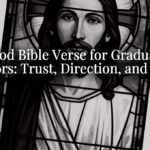 A Good Bible Verse for Graduating Seniors: Trust, Direction, and Hope A Good Bible Verse for Graduating Seniors: Trust, Direction, and Hope