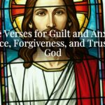 Bible Verses for Guilt and Anxiety: Peace, Forgiveness, and Trust in God