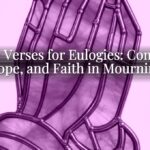 Bible Verses for Eulogies: Comfort, Hope, and Faith in Mourning