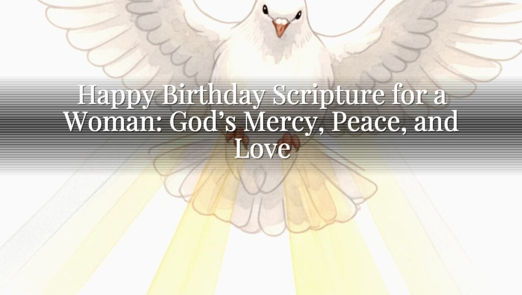 Happy Birthday Scripture for a Woman: God’s Mercy, Peace, and Love