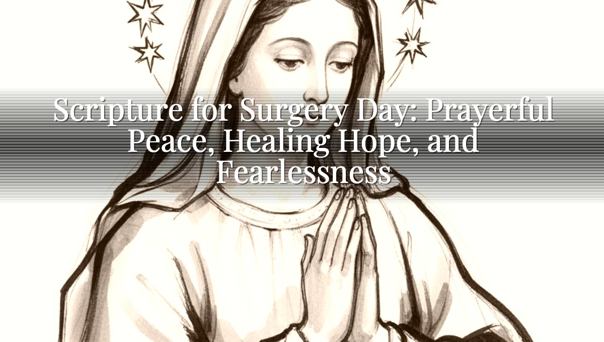 Scripture for Surgery Day: Prayerful Peace, Healing Hope, and Fearlessness