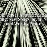 Bible Verses About Praise and Singing: New Songs, Joyful Noise, and Worthy Praise