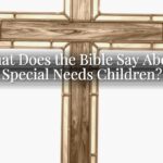 What Does the Bible Say About Special Needs Children?