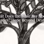 What Does the Bible Say About Hades? Hope Beyond Death