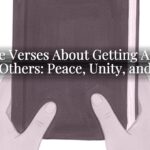 Bible Verses About Getting Along With Others: Peace, Unity, and Love Bible Verses About Getting Along With Others: Peace, Unity, and Love