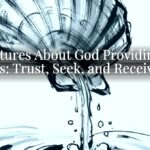 Scriptures About God Providing for Us: Trust, Seek, and Receive Scriptures About God Providing for Us: Trust, Seek, and Receive