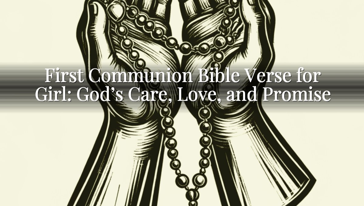First Communion Bible Verse for Girl: God’s Care, Love, and Promise