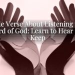 A Bible Verse About Listening to the Word of God: Learn to Hear and Keep A Bible Verse About Listening to the Word of God: Learn to Hear and Keep