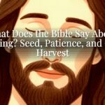 What Does the Bible Say About Planting? Seed, Patience, and God’s Harvest