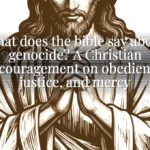What does the bible say about genocide? A Christian encouragement on obedience, justice, and mercy
