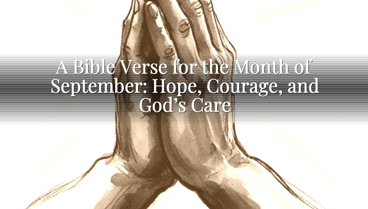 A Bible Verse for the Month of September: Hope, Courage, and God’s Care