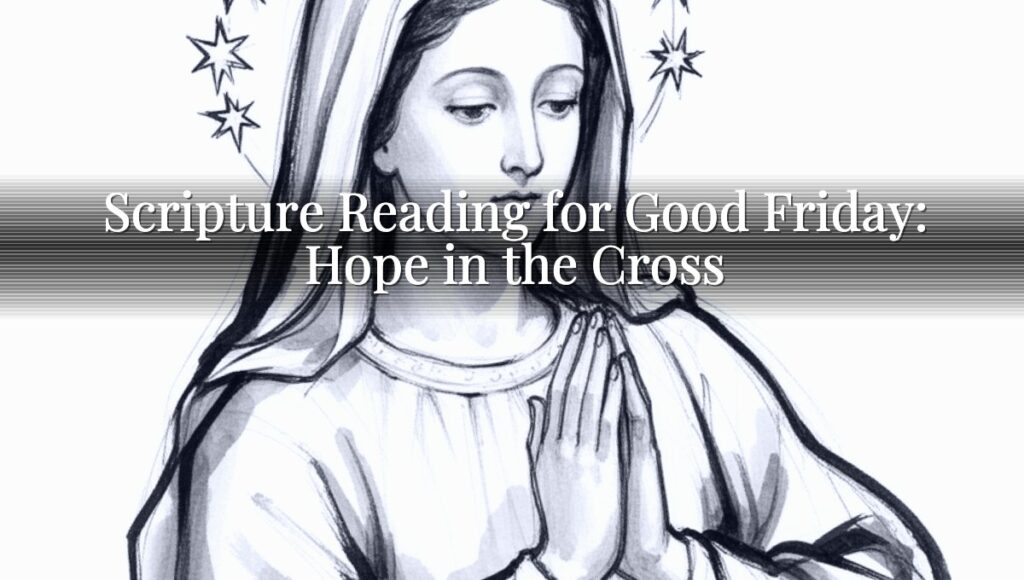 Scripture Reading for Good Friday: Hope in the Cross