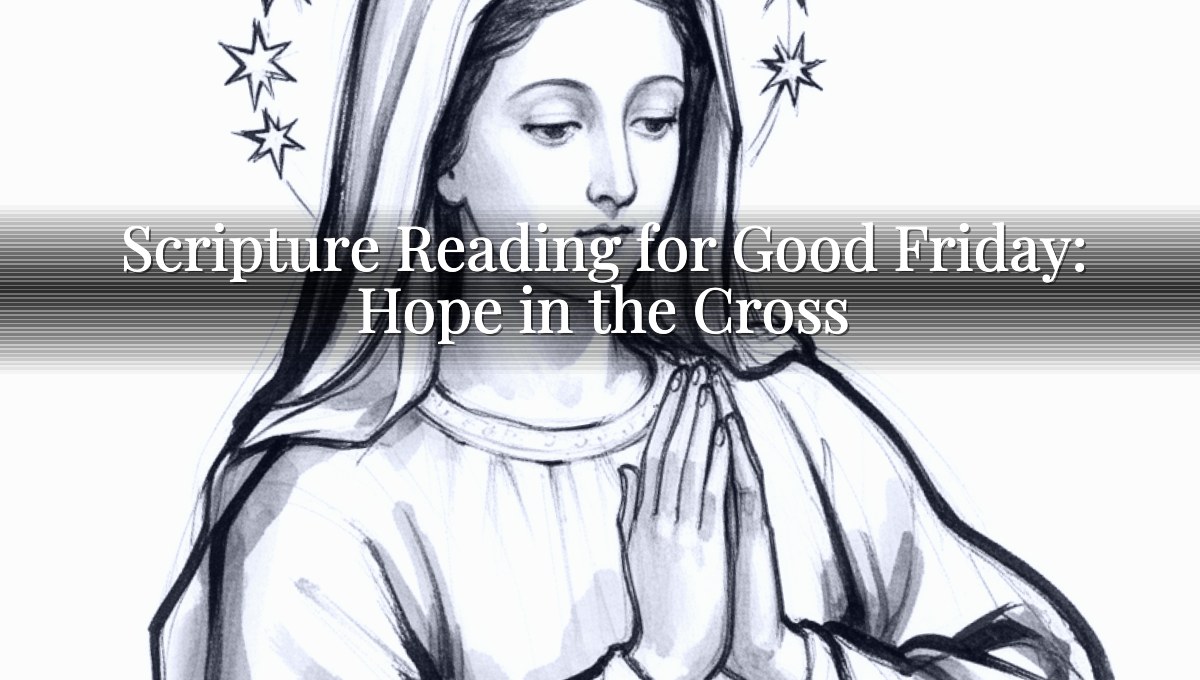 Scripture Reading for Good Friday: Hope in the Cross