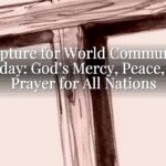 Scripture for World Communion Sunday: God’s Mercy, Peace, and Prayer for All Nations