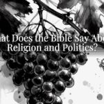 What Does the Bible Say About Religion and Politics?