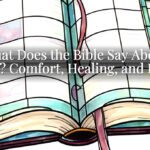 What Does the Bible Say About Grief? Comfort, Healing, and Peace