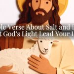 A Bible Verse About Salt and Light: Let God’s Light Lead Your Life A Bible Verse About Salt and Light: Let God’s Light Lead Your Life