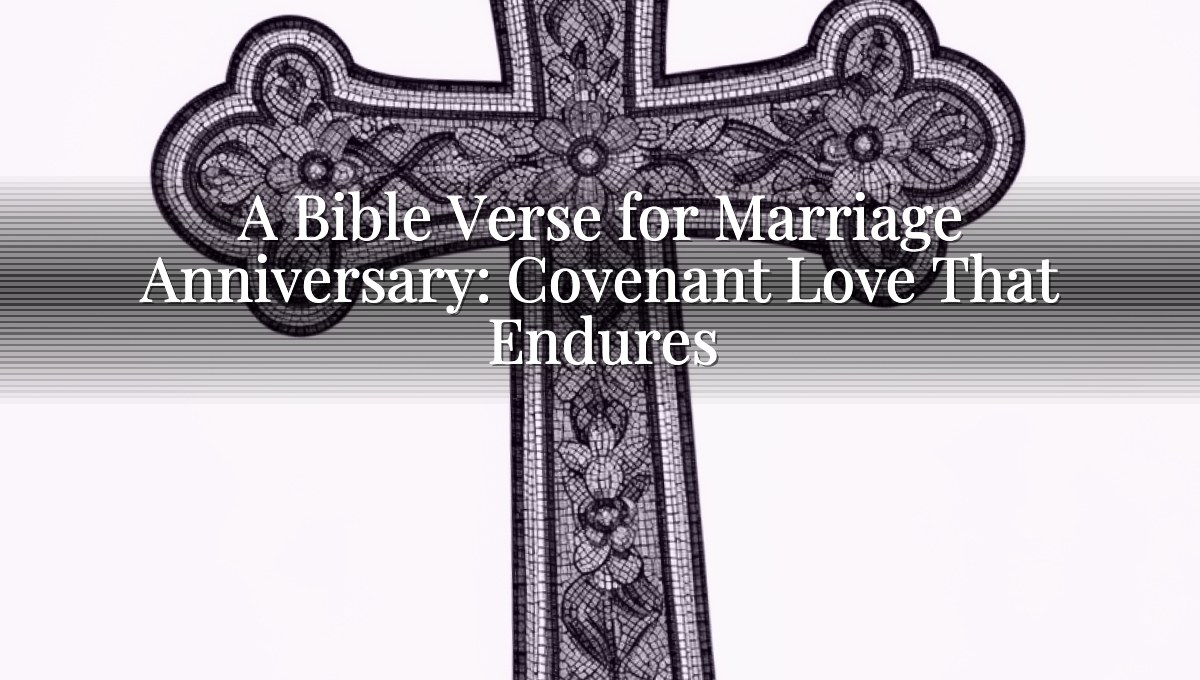 A Bible Verse for Marriage Anniversary: Covenant Love That Endures