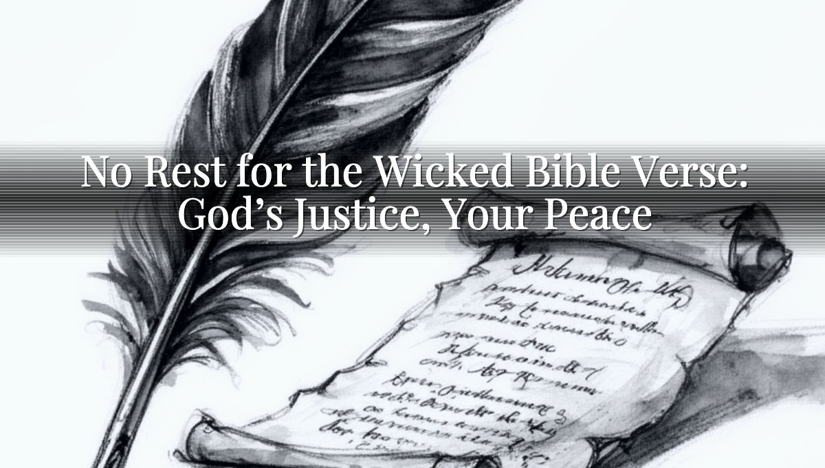 No Rest for the Wicked Bible Verse: God’s Justice, Your Peace