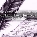 A Bible Verse About Foreigners in Your Land: Love, Justice, and Hospitality A Bible Verse About Foreigners in Your Land: Love, Justice, and Hospitality