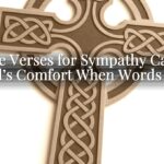 Bible Verses for Sympathy Cards: God’s Comfort When Words Fail Bible Verses for Sympathy Cards: God’s Comfort When Words Fail