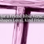 Love for a Friend Bible Verse: How God Shapes Loyal, Kind Friendship