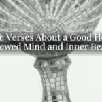 Bible Verses About a Good Heart: Renewed Mind and Inner Beauty
