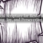 Biblical Scripture for Restoration: Healing, Joy, and Persevering Hope