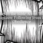 Verses in the Bible About Water Baptism: Following Jesus in Obedience Verses in the Bible About Water Baptism: Following Jesus in Obedience