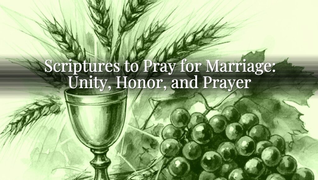 Scriptures to Pray for Marriage: Unity, Honor, and Prayer