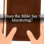 What Does the Bible Say About Murdering? What Does the Bible Say About Murdering?