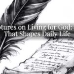 Scriptures on Living for God: Faith That Shapes Daily Life Scriptures on Living for God: Faith That Shapes Daily Life