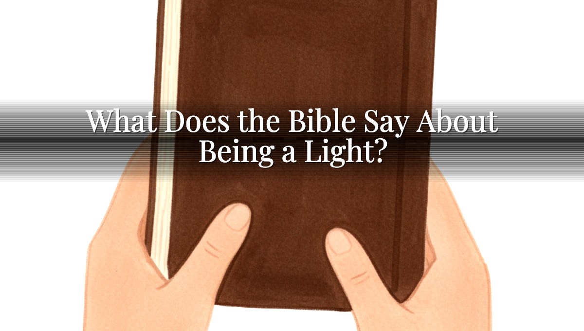 What Does the Bible Say About Being a Light?