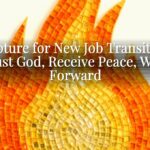 Scripture for New Job Transitions: Trust God, Receive Peace, Walk Forward Scripture for New Job Transitions: Trust God, Receive Peace, Walk Forward